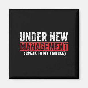 Under New Management Speak To My Fiancée Funny Hus Magnet