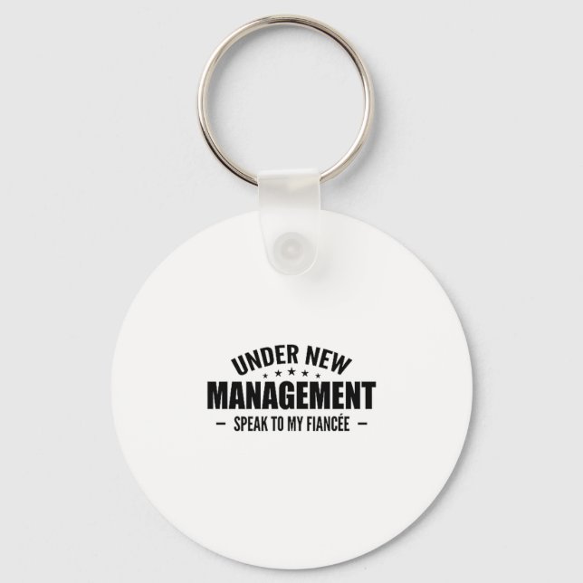 Under New Management Speak To My Fiancée - Future  Key Ring (Front)