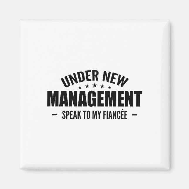 Under New Management Speak To My Fiancée - Future  Magnet (Front)