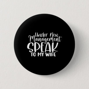 Under New Management Speak to My Wife 6 Cm Round Badge