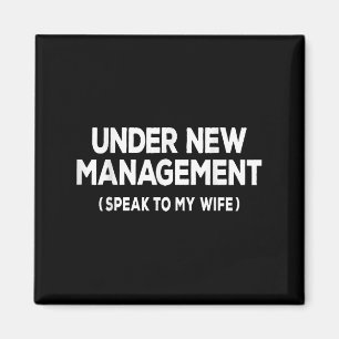Under New Management Speak To My Wife Fun Newlywed Magnet