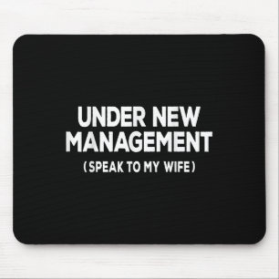 Under New Management Speak To My Wife Fun Newlywed Mouse Pad