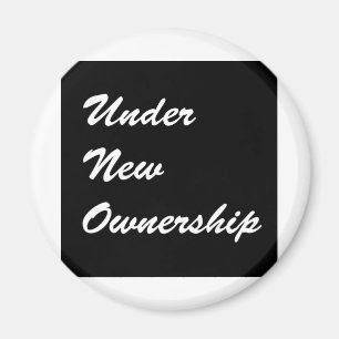 Under New Ownership Magnet