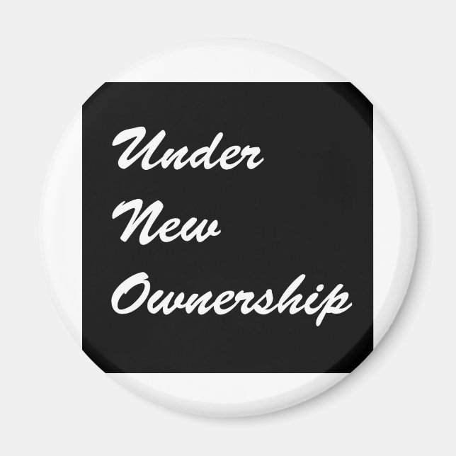 Under New Ownership Magnet (Front)