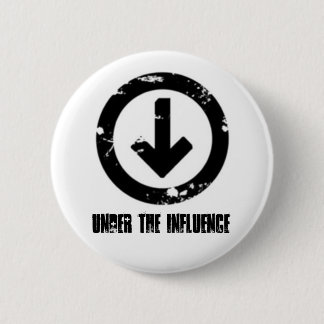 Under the Influence 6 Cm Round Badge