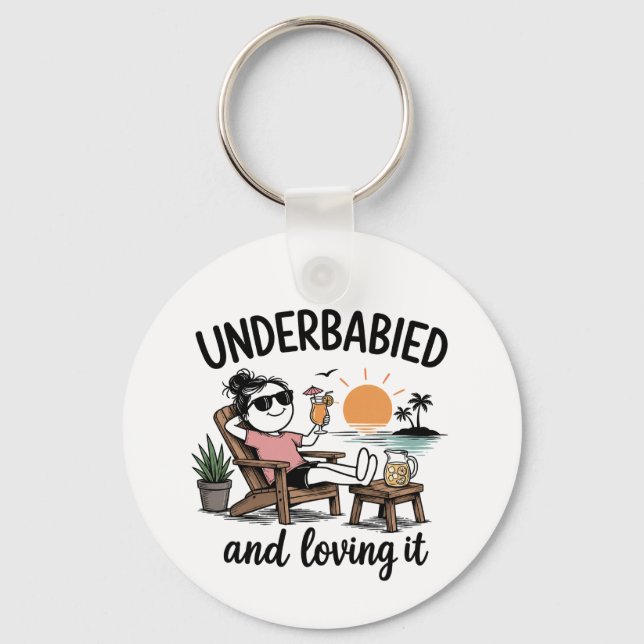 Underbabied and Loving It!  Key Ring (Front)