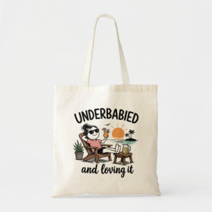 Underbabied and Loving It! Tote Bag
