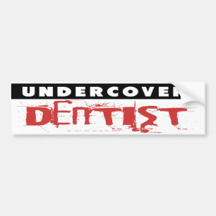 Undercover Dentist, Funny Bumper Sticker