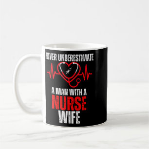 Underestimate A Man With A Nurse Wife Funny Coffee Mug