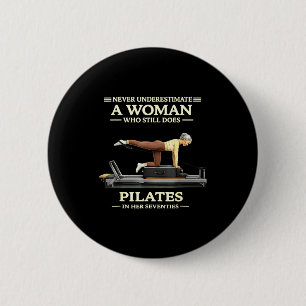 Underestimate a woman who does pilates in 70s 6 cm round badge