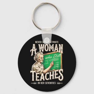 Underestimate A Woman Who Teaches in Her 70s Key Ring
