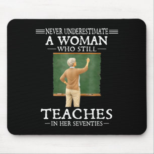 Underestimate a woman who teaches in seventies mouse pad