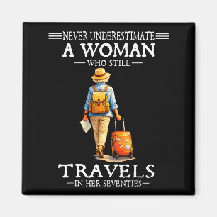 Underestimate a woman who travels in her 70s magnet