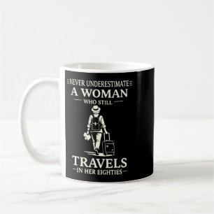 Underestimate A Woman Who Travels In Her 80s Coffee Mug