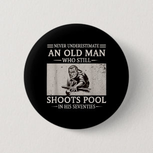 Underestimate an Old Man Shoots Pool in Seventies 6 Cm Round Badge