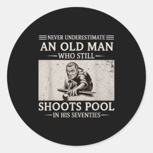 Underestimate an old man shoots pool in seventies classic round sticker
