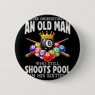 Underestimate an Old Man Shoots Pool in Sixties 6 Cm Round Badge