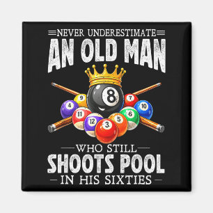 Underestimate an Old Man Shoots Pool in Sixties Magnet