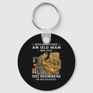 Underestimate an old man who does woodworking Unde Key Ring