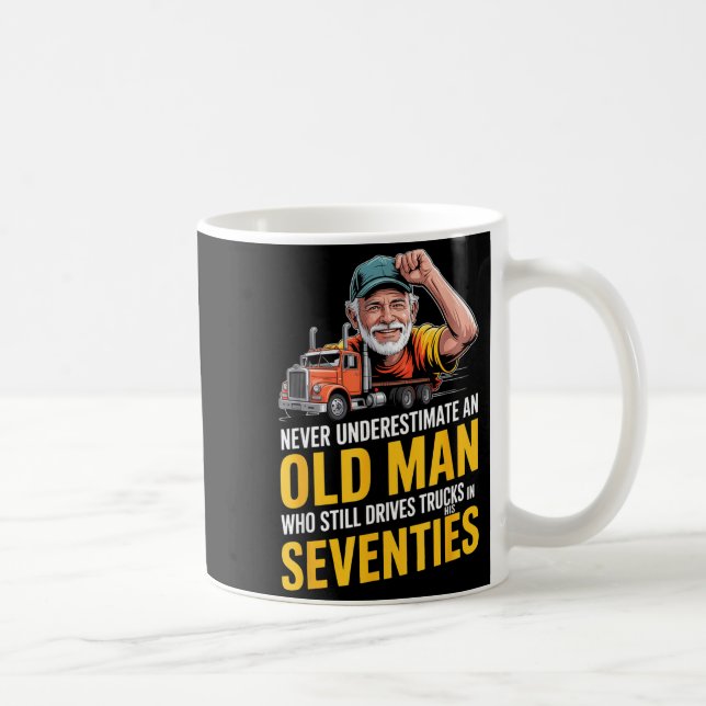 Underestimate an old man who drives trucks  coffee mug (Right)