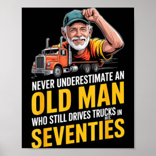 Underestimate an old man who drives trucks poster