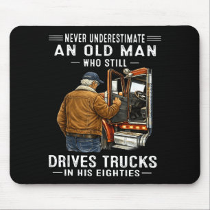 Underestimate an old man who drives trucks Underes Mouse Pad