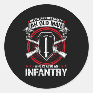 Underestimate an old man who is also us infantry classic round sticker