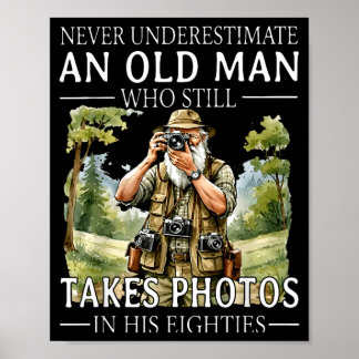 Underestimate An Old Man Who Is Takes Photos In Poster
