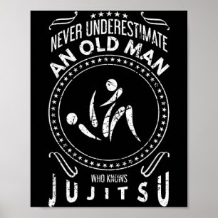 Underestimate an Old Man Who Knows Jiu Jitsu BJJ Poster