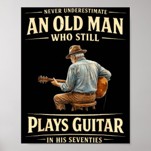 Underestimate an old man who plays guitar seventie poster