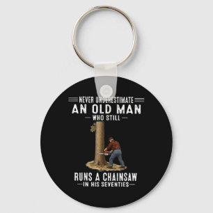 Underestimate an Old Man Who Runs A Chainsaw Key Ring