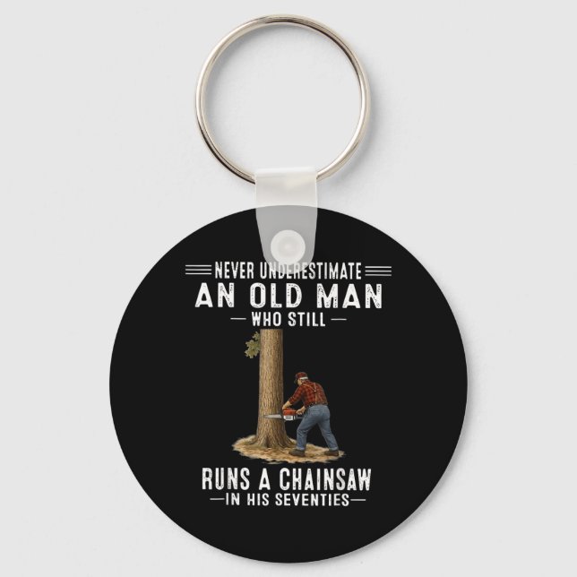 Underestimate an Old Man Who Runs A Chainsaw Key Ring (Front)