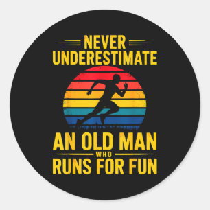Underestimate an old man who runs for fun marathon classic round sticker