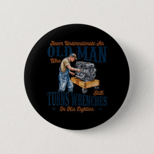 Underestimate an Old Man Who Turns Wrenches 6 Cm Round Badge