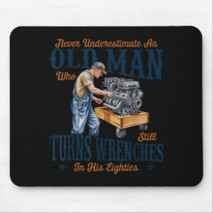 Underestimate an Old Man Who Turns Wrenches Mouse Pad