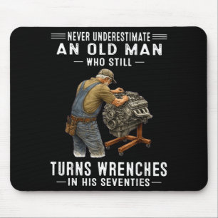 Underestimate an old man who turns wrenches mouse pad