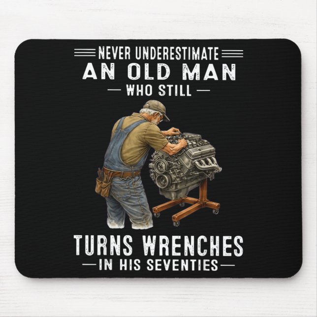 Underestimate an old man who turns wrenches  mouse pad (Front)