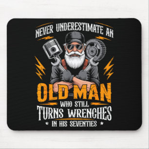 Underestimate an Old Man Who Turns Wrenches Mouse Pad