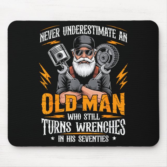 Underestimate an Old Man Who Turns Wrenches Mouse Pad (Front)