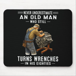 Underestimate an old man who turns wrenches mouse pad