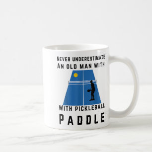 Underestimate an old man with pickleball paddle coffee mug