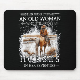 Underestimate an old woman who rides horses mouse pad