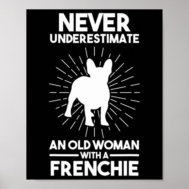 Underestimate An Old Woman With A French Bulldog 1 Poster (Front)