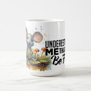 Underestimate Me Ceramic Mug