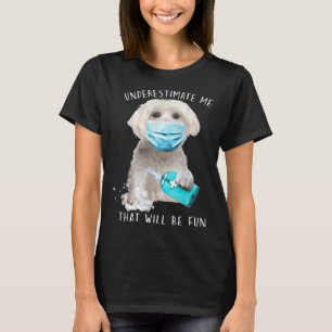 Underestimate me that will be fun dog  saying Malt T-Shirt