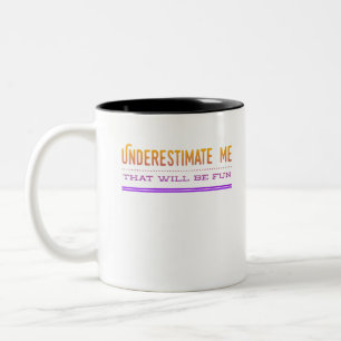 Underestimate Me That Will Be Fun Two-Tone Coffee Mug