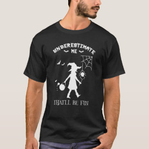 Underestimate Me That Will Be Fun Witch Spider Tri T-Shirt