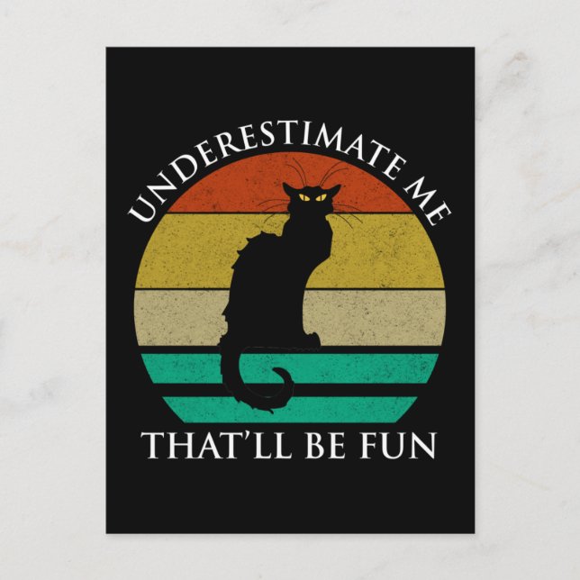 Underestimate Me. That'll Be Fun Postcard (Front)