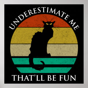 Underestimate Me. That'll Be Fun Poster