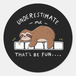 Underestimate Me That'll Be Fun Sarcastic Sarcasm Classic Round Sticker